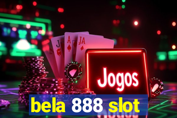 bela 888 slot